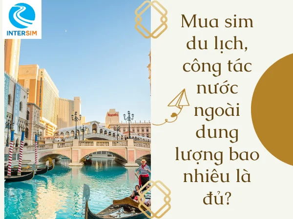 Mức dung lượng sim du lịch bao nhiêu là đủ?