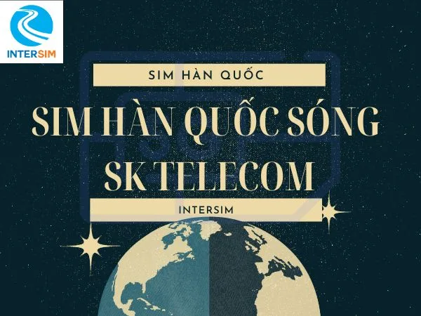 Trải Nghiệm Kết Nối Liền Mạch với Sim Hàn Quốc của SK Telecom
