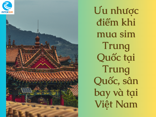 Ưu, nhược điểm của việc mua sim data Trung Quốc tại Việt Nam